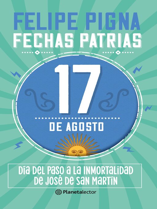 Title details for Fechas patrias. 17 de agosto by Felipe Pigna - Available